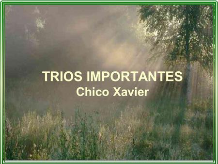 Trios importantes