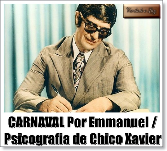 Carnaval - Mensagem de Emmanuel psicografada por Chico Xavier